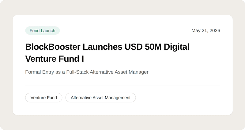 BlockBooster Launches USD 50M Digital Venture Fund I, Establishing Its Platform as a Full-Stack Alternative Asset Manager