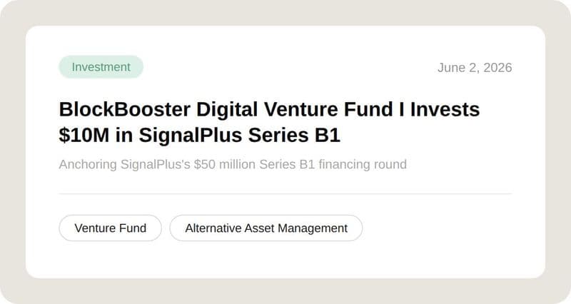 BlockBooster Digital Venture Fund I Invests $10 Million as Anchor Investor in SignalPlus' $50 Million Series B1 Round